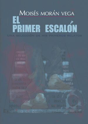 bigCover of the book El primer escalón. Una selección de mis primeros relatos. by 