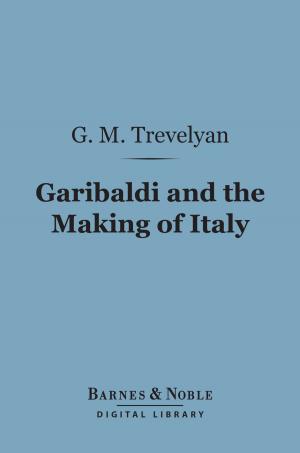 Cover of the book Garibaldi and the Making of Italy (Barnes & Noble Digital Library) by Edith Wharton