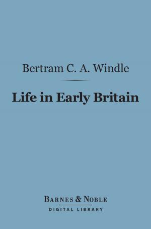 bigCover of the book Life in Early Britain (Barnes & Noble Digital Library) by 