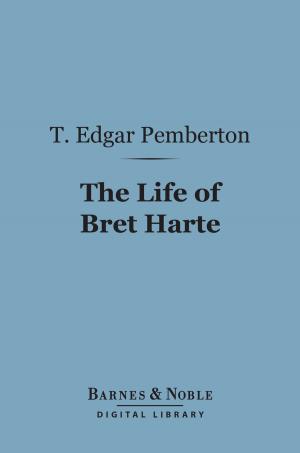 Book cover of The Life of Bret Harte (Barnes & Noble Digital Library)