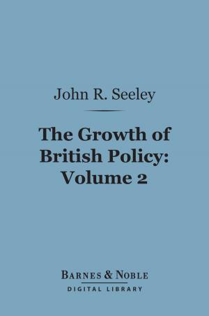 Book cover of The Growth of British Policy, Volume 2 (Barnes & Noble Digital Library)