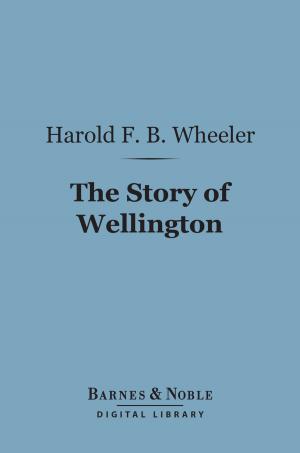 Book cover of The Story of Wellington (Barnes & Noble Digital Library)