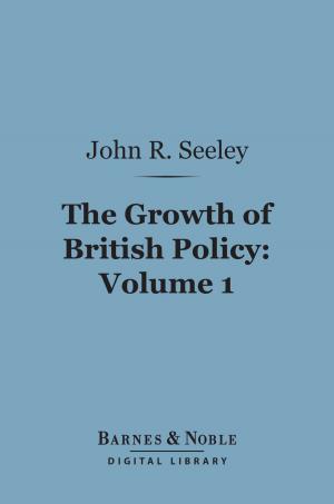 Book cover of The Growth of British Policy, Volume 1 (Barnes & Noble Digital Library)