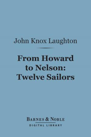 Cover of the book From Howard to Nelson: Twelve Sailors (Barnes & Noble Digital Library) by Sarah Orne Jewett
