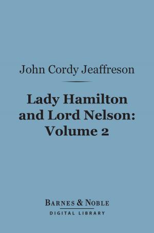 Cover of the book Lady Hamilton and Lord Nelson, Volume 2 (Barnes & Noble Digital Library) by Joseph Jastrow