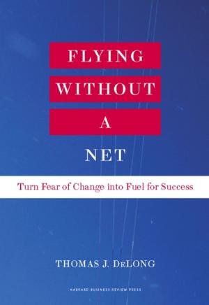 Cover of the book Flying Without a Net by Harvard Business Review, Sir Alex Ferguson, Bill Parcells, Kareem Abdul-Jabbar, Joe Girardi