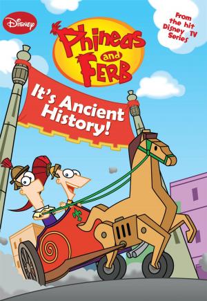 Cover of the book Phineas and Ferb: It's Ancient History! by Sharelle Byars Moranville