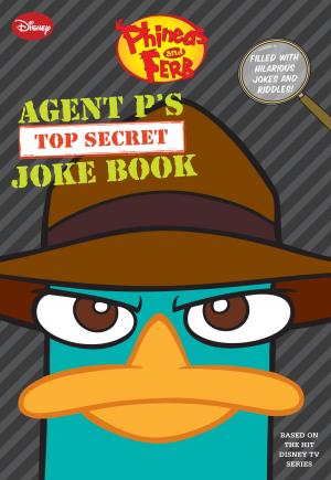 Cover of the book Phineas and Ferb: Agent P’s Top-Secret Joke Book by Roshani Chokshi, Yoon Ha Lee, J.C. Cervantes
