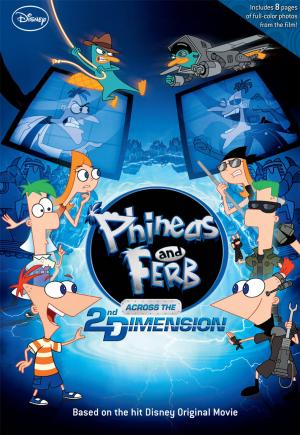 Cover of the book Phineas and Ferb: Across the 2nd Dimension by Jeff Jensen, Brad Bird, Jonathan Case, Damon Lindelof