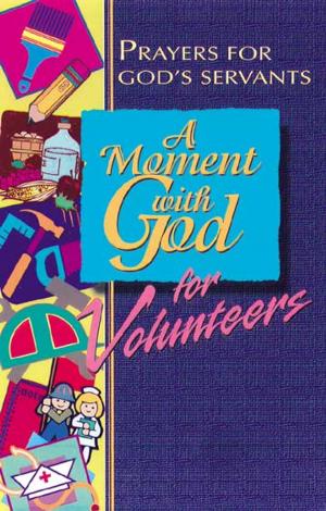 Cover of the book A Moment with God for Volunteers by Jorge Acevedo, Lanecia Rouse, Rachel Billups, Jacob Armstrong, Justin LaRosa, Kevin Alton