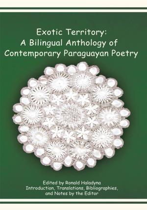 Cover of the book Exotic Territory: a Bilingual Anthology of Contemporary Paraguayan Poetry by Fatema Miah