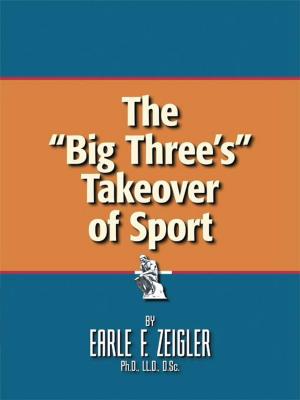 Cover of the book The "Big Three's" Takeover of Sport by Cedric L Joseph