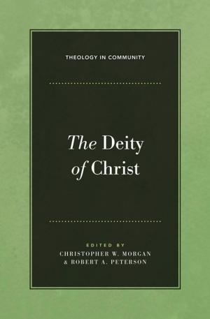 Cover of the book The Deity of Christ by Gene Edward Veith Jr., Marvin Olasky