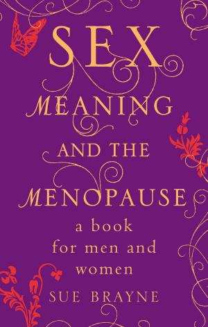 Cover of the book Sex, Meaning and the Menopause by Reni Eddo-Lodge