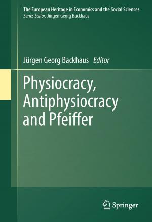 Cover of the book Physiocracy, Antiphysiocracy and Pfeiffer by Frank P. Jozsa Jr.