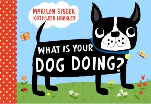 Cover of the book What Is Your Dog Doing? by Gill Lewis