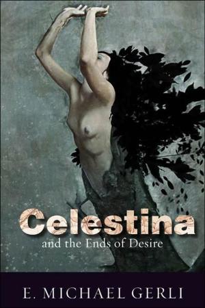 Cover of the book Celestina and the Ends of Desire by Genevieve Fuji Johnson