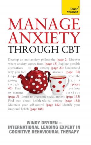 Cover of the book Manage Anxiety Through CBT: Teach Yourself by Andrew Taylor
