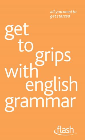 Cover of the book Get to grips with english grammar: Flash by Martha Langley