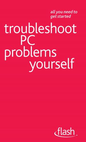 Cover of the book Troubleshoot PC Problems Yourself: Flash by Matt Avery