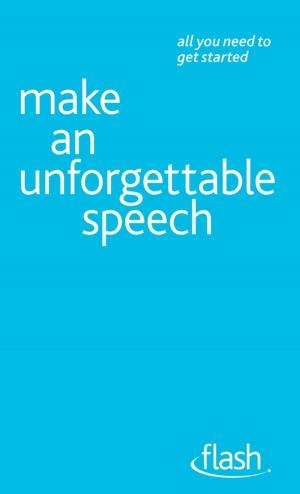 Cover of the book Make An Unforgettable Speech: Flash by Alice Muir
