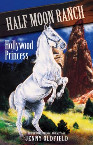 Book cover of Horses of Half Moon Ranch: Hollywood Princess