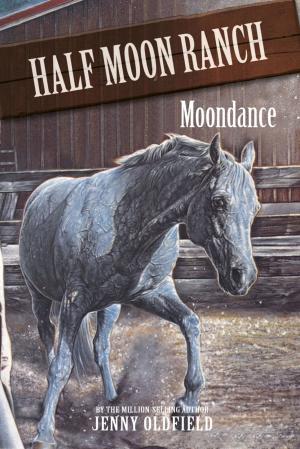Cover of the book Horses of Half Moon Ranch: Moondance by Jan Mark