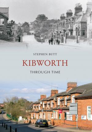 Cover of the book Kibworth Through Time by Dr. Peter Hill