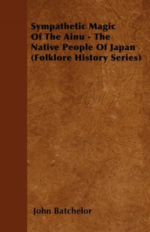 Cover of the book Sympathetic Magic Of The Ainu - The Native People Of Japan (Folklore History Series) by Percival Marshall