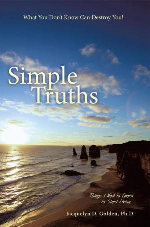 Cover of the book Simple Truths—What You Don’T Know Can Destroy You! by N.L. Frazer Jr.