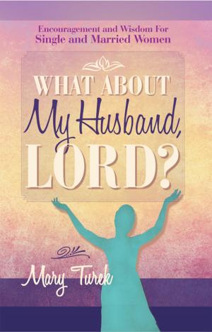 Cover of the book What About My Husband, Lord? by Rochelle King