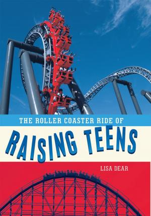 Cover of the book The Roller Coaster Ride of Raising Teens by Dr. Craig A. Nelson