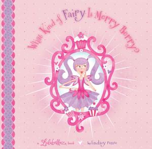 Cover of the book What Kind of Fairy Is Merry Berry? by Dr. Maoshing Ni
