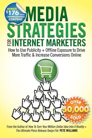 Book cover of Media Strategies for Internet Marketers: How to Use Publicity + Offline Exposure to Drive More Traffic & Increase Conversions Online