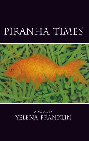 Cover of the book Piranha Times by Elizabeth Marx
