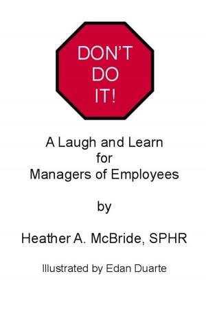 Cover of the book Don't Do It! A Laugh and Learn For Managers of Employees by Mary Connor