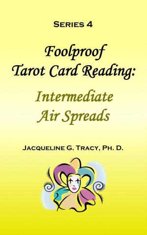 Cover of the book Foolproof Tarot Card Reading: Intermediate Air Spreads - Series 4 by jacqueline fay