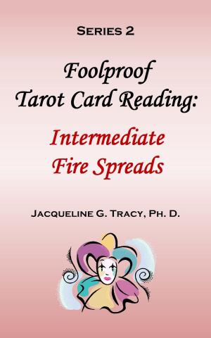 Cover of Foolproof Tarot Card Reading: Intermediate Fire Spreads - Series 2
