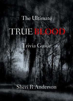 Cover of the book The Ultimate TRUE BLOOD Trivia Guide by Interactive Books Publishing
