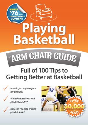 Cover of the book Playing Basketball: An Arm Chair Guide Full of 100 Tips to Getting Better at Basketball by Selene Yeager, Editors of Women's Health