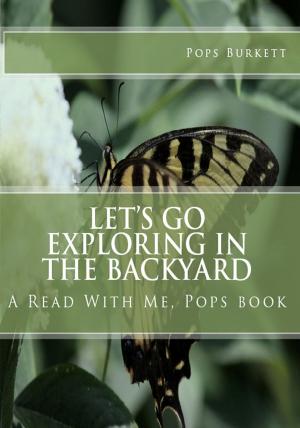 Cover of the book Let's Go Exploring In the Backyard! by Dorothy (Mrs. Belden) Legge