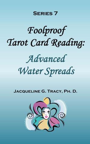 Cover of Foolproof Tarot Card Reading: Advanced Water Spreads - Series 7