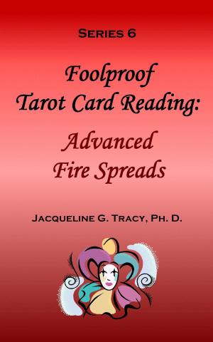 Cover of Foolproof Tarot Card Reading: Advanced Fire Speads - Series 6