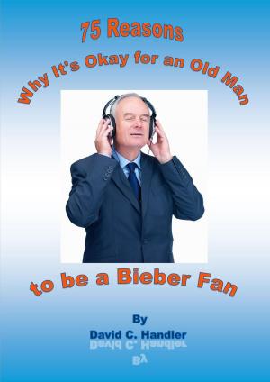 Book cover of Why It's Okay for an Old Man to be a Justin Bieber Fan