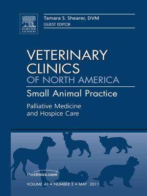 Cover of the book Palliative Medicine and Hospice Care, An Issue of Veterinary Clinics: Small Animal Practice - E-Book by Jeffrey N. Myers, MD, PhD, Erich M. Sturgis, MD