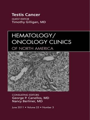 Cover of the book Testes Cancer, An Issue of Hematology/Oncology Clinics of North America - E-Book by Rosemary A. Payne, BSc(Hons)Psychology, MCSP, Marie Donaghy, PhD, BA(Hons), FCSP, FHEA