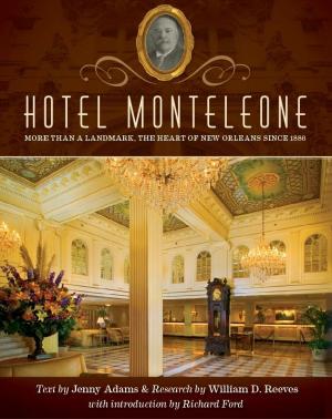 Cover of the book Hotel Monteleone: More Than a Landmark The Heart of New Orleans Since 1886 by Keith Sewell
