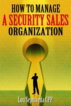 Cover of the book How To Manage A Security Sales Organization by Majid Amini