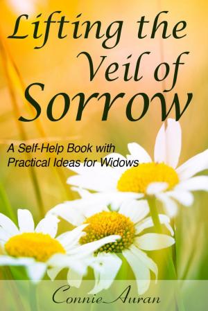 Cover of Lifting the Veil of Sorrow A Self-Help Book with Practical Ideas for Widows