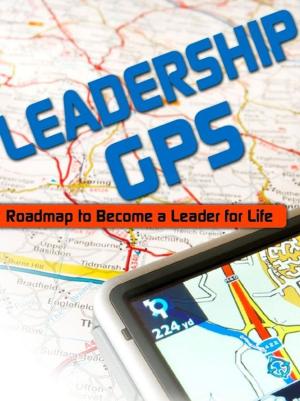 Cover of the book Leadership GPS: Roadmap to Become a Leader for Life by Jenny Hayes